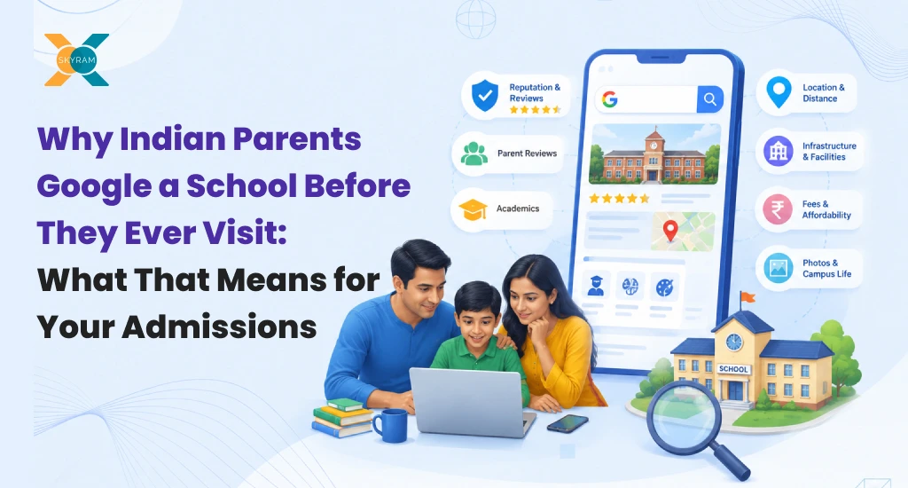 Why Indian Parents Google a School Before They Ever Visit: What That Means for Your Admissions